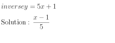 The inverse of y=5x+1 is (x-1)/5